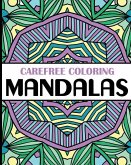 Carefree Coloring Mandalas: Color Your Cares Away!