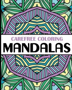 Carefree Coloring Mandalas: Color Your Cares Away! - H R Wallace Publishing