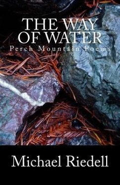 The Way of Water: Perch Mountain Poems 2002-2012 - Riedell, Michael