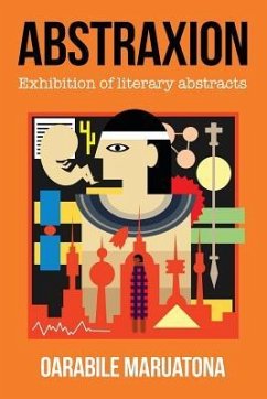 Abstraxion: Exhibition of literary abstracts - Maruatona, Oarabile