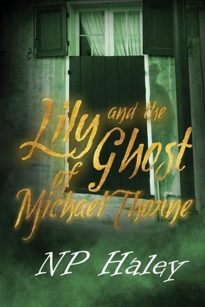 Lily and the Ghost of Michael Thorne Lily and the Ghost of Michael Thorne