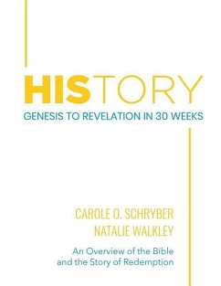HIStory: Genesis to Revelation in 30 Weeks: An Overview of the Bible and the Story of Redemption - Walkley, Natalie; Schryber, Carole O.
