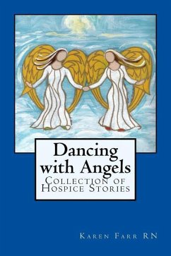 Dancing with Angels: Collection of Hospice Stories - Farr, Karen Sue