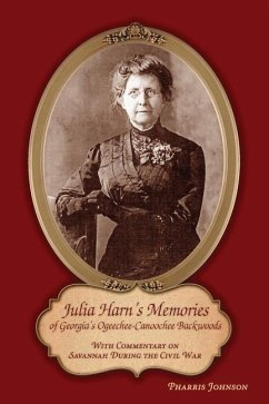 Julia Harn's Memories of Georgia's Ogeechee-Canoochee Backwoods: With Commentary on Savannah During the Civil War - Johnson, Pharris