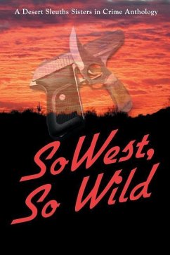 SoWest, So Wild: Sisters in Crime Desert Sleuths Chapter Anthology - Desert Sleuths Chapter Authors, Sisters