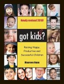 got kids?: Raising Happy, productive and Successful Children