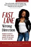 Fast Lane, Wrong Direction: Young Professional Edition: Insider Secrets College Grads Must Master to Succeed