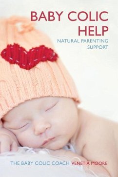 Baby Colic Help: Natural Parenting Support - Moore, Venetia