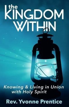 The Kingdom Within: Knowing and Living in Union with Holy Spirit - Prentice, Yvonne