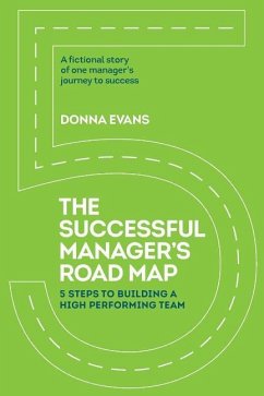 The Successful Manager's Roadmap: 5 Steps to Building a High Performance Team - Evans, Donna