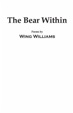 The Bear Within: Poems by - Williams, Wing