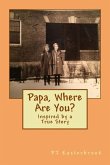 Papa, Where Are You?