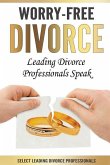 Worry-Free Divorce: Leading Divorce Professionals Speak
