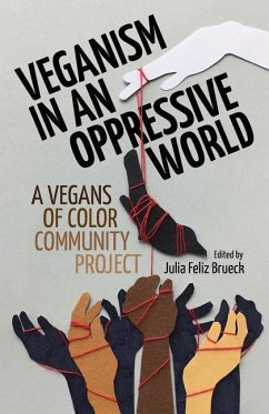 Veganism in an Oppressive World: A Vegans-of-Color Community Project - Feliz Brueck, Julia