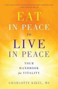 Eat in Peace to Live in Peace: Your Handbook for Vitality - Kikel, Charlotte