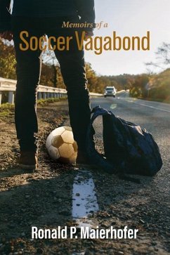 Memoirs of a Soccer Vagabond - Maierhofer, Ronald P.