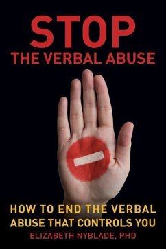 Stop The Verbal Abuse: How To End the Verbal Abuse That Controls You - Nyblade, Elizabeth