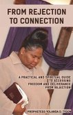 From Rejection to Connection: A Practical and Spiritual Guide to Accessing