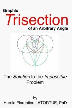 Graphic Trisection of an arbitrary angle: The FLatortue Method Solution to the 'impossible problem' - Latortue, Harold Florentino