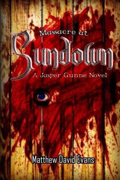 Massacre At Sundown: A Jasper Gunne Novel - Evans, Matthew David