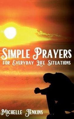 Simple Prayers For Everyday Life Situations - Jenkins, Michelle D.