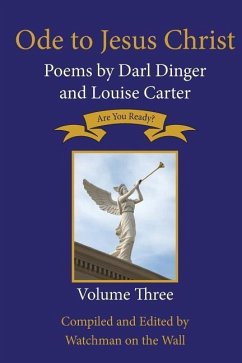 Ode to Jesus Christ: Poems by Darl Dinger and Louise Carter - Carter, Louise; Dinger, Darl