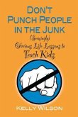 Don't Punch People in the Junk: (Seemingly) Obvious Life Lessons to Teach Kids