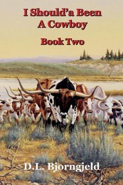 I Should'a Been A Cowboy - Book Two - Bjorngjeld, Dennis L.