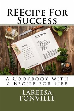 REEcipe For Success: A Cookbook with a Recipe for Life - Fonville, Lareesa