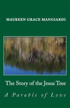The Story of the Jesus Tree: An Easter parable of love for all ages - Mangiardi, Maureen Grace