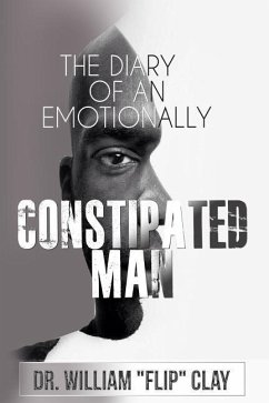 The Diary of an Emotionally Constipated Man - Clay, William