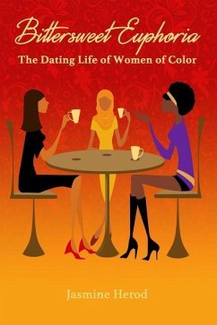 Bittersweet Euphoria: The Dating Life of Women of Color - Herod, Jasmine