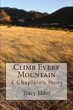 Climb Every Mountain: A Chaplain's Story - Elder, Tracy R.