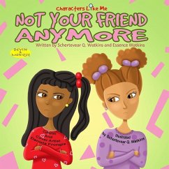 Characters Like Me- Not Your Friend Anymore: Devin And Monique - Watkins, Essence T. M.
