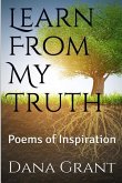 Learn From My Truth: Poems of Inspiration