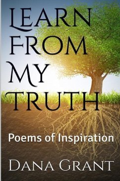 Learn From My Truth: Poems of Inspiration - Grant, Dana