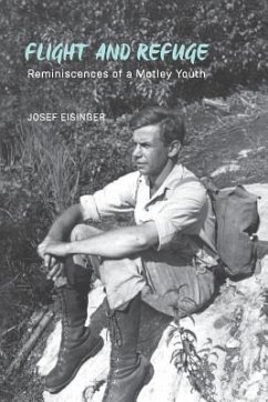 Flight and Refuge: Reminiscences of a Motley Youth - Eisinger, Josef