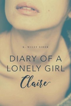 Diary of a Lonely Girl: Claire - Sider, K. Wiley