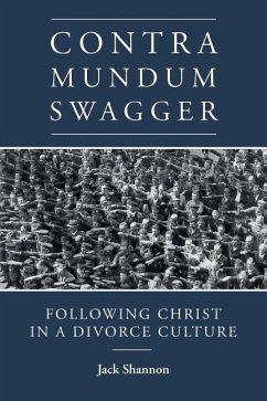 Contra Mundum Swagger: Following Christ in a Divorce Culture - Shannon, Jack