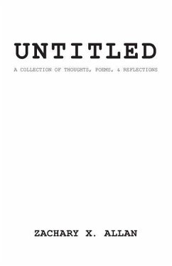 untitled: a collection of thought, poems, and reflections - Allan, Zachary X.