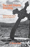 The Last Church Standing: Becoming the Church Jesus Is Coming For