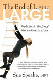 The End of Living Large: Weight Loss in MicroSteps(R) When You Have a Lot to Lose