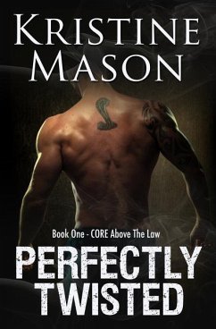 Perfectly Twisted: Book 1 C.O.R.E. Above the Law - Mason, Kristine