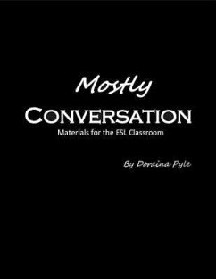 Mostly Conversation: Materials for the ESL Classroom - Pyle, Doraina