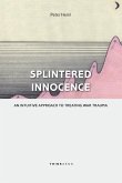 Splintered Innocence: An Intuitive Approach To Treating War Trauma