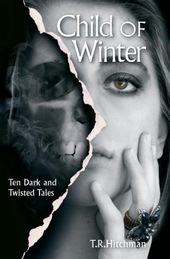 Child of Winter: Ten Dark and Twisted Tales - Hitchman, T. R.