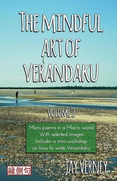The Mindful Art of Verandaku: Micro Poems in a Macro World - Volume 2 - Verney, Jay