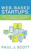 Web-Based Startups: The 21 Things Every Entrepreneur Needs to Know About Web Design and Internet Marketing