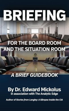 Briefing for the Boardroom and the Situation Room: A Brief Guidebook - Mickolus, Edward