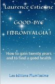 Good-bye fibromalgia !